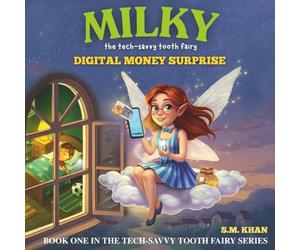 MILKY: the tech-savvy tooth fairy: DIGITAL MONEY SURPRISE