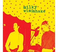 Milky Wimpshake - Encore, Un Effort!