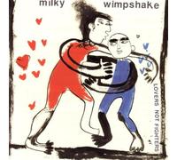 Milky Wimpshake - Lovers, Not Fighters