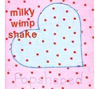 Milky Wimpshake - Popshaped