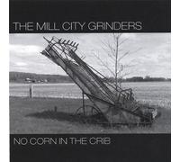 Mill City Grinders - No Corn in the Crib