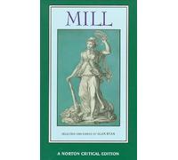 Mill: The Spirit of the Age, On Liberty, The Subjection of Women: A Norton Critical Edition: 0 (Norton Critical Editions)