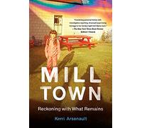 Mill Town: Reckoning with What Remains
