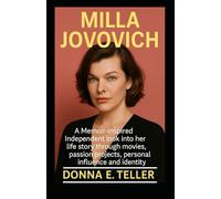 Milla Jovovich: A Memoir-inspired Independent look into her life story through movies, passion projects, personal influence and identity