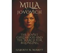 MILLA JOVOVICH: The Soviet Childhood and the Search for Belonging