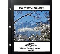 Millbank ; or Roger Irving's Ward :NOVEL by: Mary J. Holmes (Classics)