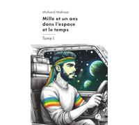Mille et un ans dans l'espace et le temps - Tome I