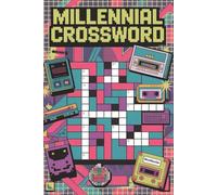 Millennial Crossword: 50+ Clever, Nostalgic Puzzles Packed with ’90s Vibes, Pop Culture Throwbacks, and Smart Humor for the Generation That Grew Up Without Wi-Fi (Crossword Series)