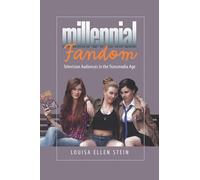 Millennial Fandom: Television Audiences in the Transmedia Age