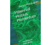 Millennial Mobius Momentum: The Work OF Generations