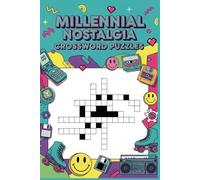 Millennial Nostalgia Crossword Puzzles: 60 Large Print Crossword Puzzles for Adults - 1990s-2000s Lifestyle & Memory Themes - With Solutions
