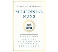 Millennial Nuns: Reflections on Living a Spiritual Life in a World of Social Media