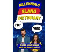 Millennial Slang Dictionary: The Definitive Guide to Speaking Like a Millennial (Random Slang Dictionary)