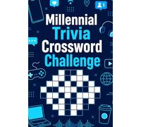 Millennial Trivia Crossword Challenge: 60 Fun and Engaging Crossword Puzzles About Technology, Social Media, Trends, and Modern Life