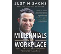 Millennials In the Workplace!: How to Manage the Most Important Workplace Transition