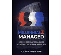 Millennialz Managed: A Cross-Generational Guide to Leading the Modern Workforce
