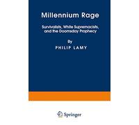 Millennium Rage: Survivalists, White Supremacists, and the Doomsday Prophecy