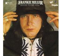 MILLER, Frankie - Good to see you / When i'm away from you / 6155 243