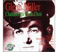 Miller, Glenn - Chatanooga Choo Choo