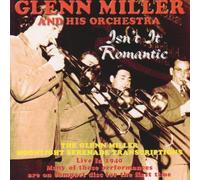 Miller, Glenn - Isn't It Romantic: the Moonlight Serenade Transcriptions Live 1940