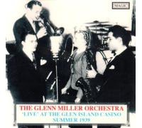 Miller, Glenn - Live at Glenn Island Casino: Summer 1939