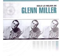 Miller, Glenn - Solo Lo Mejor De