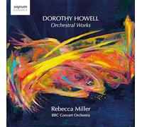 Miller, Rebecca - Dorothy Howell: Orchestral Works