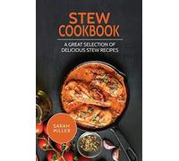 Miller - Stew Cookbook A Great Selection of Delicious Stew Recipes - - X555z
