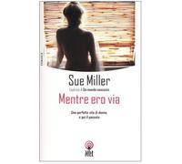 Miller Sue - Mentre Ero Via