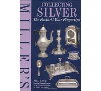 Miller's Collecting Silver (The Facts at Your Fingertips)