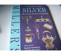 Miller's Collecting Silver: The Facts at Your Fingertips