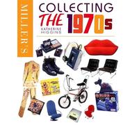 Miller's Collecting the 1970s (Miller's Collectables Handbook)