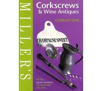 Miller's Corkscrews and Wine Antiques: A Collector's Guide: 20 (Miller's collector's guide)