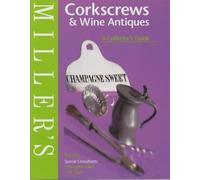 Miller's Corkscrews and Wine Antiques: A Collector's Guide (Miller's collector's guide) by Sykes, Christopher, Ellis, Phil published by Miller's Publications (2001)