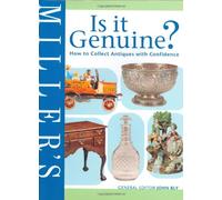 Miller's is it Genuine?: How to Collect Antiques with Confidence