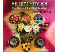 Millets kitchen: The Simple Art of Millet Cooking