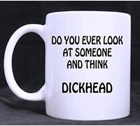 Millhouse Prints Do You Ever Look at Someone and Think Dickhead - Rude Funny Novelty 11 oz Mug, Birthday, Gift,Office