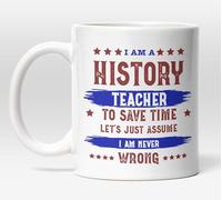Millhouse Prints History Teacher I Am Never Wrong Mug - Funny Coffee Cup with Classroom Quote for Staff Room Use