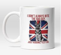MILLHOUSE PRINTS I Don’t Always Bite The Bad Guy Mug - Funny German Shepherd Police Dog Coffee Cup - Union Jack Flag Design