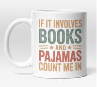 Millhouse Prints If It Involves Books and Pajamas Count Me in Mug - Cozy Reading Coffee Cup - Bookworm Quote - 11oz Ceramic