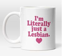 Millhouse Prints I'm Literally Just a Lesbian Mug - Funny LGBTQ+ Pride Coffee Cup with Bold Statement - Cute Queer Ceramic Drinkware for Women