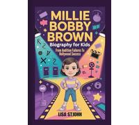 MILLIE BOBBY BROWN BIOGRAPHY FOR KIDS: From Audition Failures To Hollywood Success