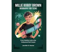 Millie Bobby Brown Biography for Teens: From Hawkins Lab to the Hollywood Red Carpet