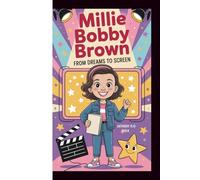 MILLIE BOBBY BROWN: From Dreams to Screen
