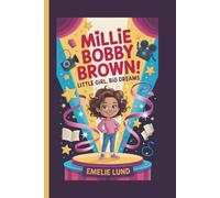 MILLIE BOBBY BROWN: Little Girl, Big Dreams