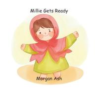 Millie Gets Ready: A Rhyming Toddler Picture Book About Morning Routines, Independence, and Early Learning for Ages 3-5 (Millie and the Everyday ... Daily Routines and Early Learning (Ages 3-5))