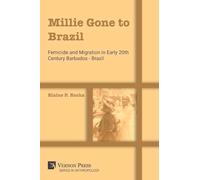 Millie Gone to Brazil: Femicide and migration in early 20th century Barbados - Brazil
