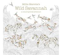 Millie Marotta's Wild Savannah: a colouring book adventure