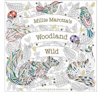 Millie Marotta's Woodland Wild : a colouring book adventure