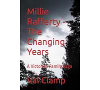 Millie Rafferty - The Changing Years: A Victorian Family Saga